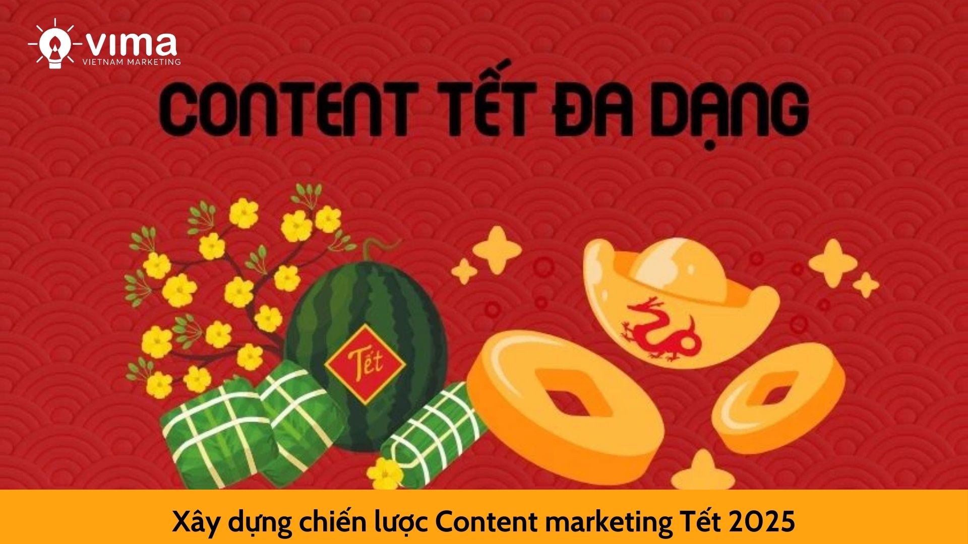 Xây dựng chiến lược Content marketing Tết 2025